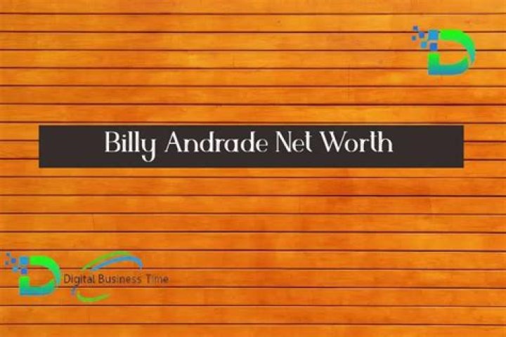 Billy Andrade Net Worth