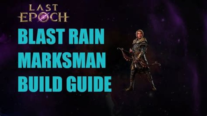 Blast Rain Marksman Build Guide In Last Epoch 1.0 - SarkariResult