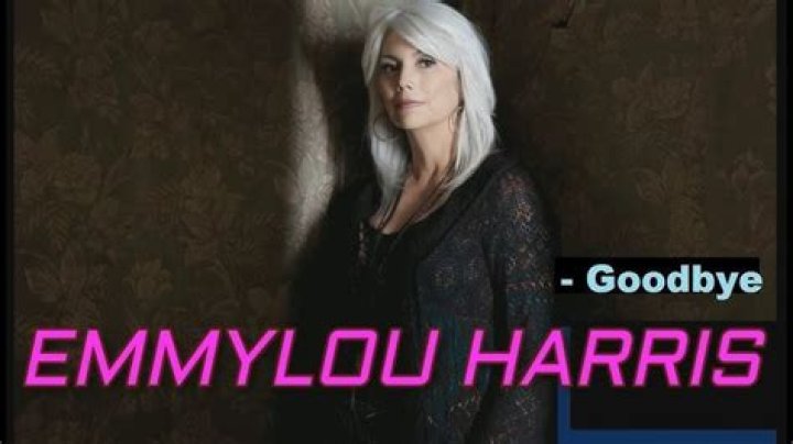 Emmylou Harris’s
Goodbye Lyrics