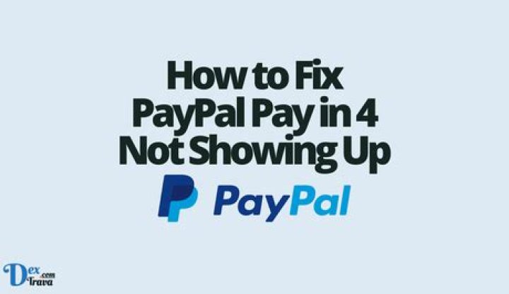 How to Fix Paypal Pay in 4 Not Showing Up? - SarkariResult