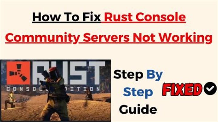 How To Fix / Solve: Rust Console Community Servers Not Working - SarkariResult
