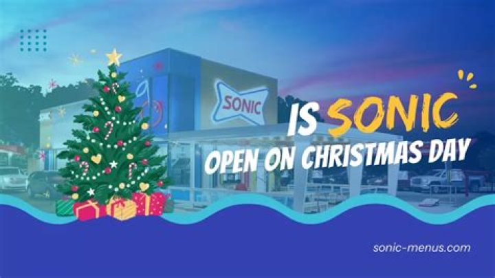 Is Sonic Open On Christmas - SarkariResult
