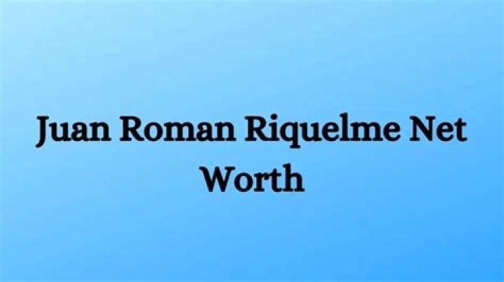 Juan Román Riquelme Net Worth