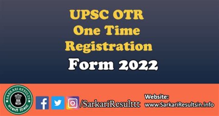 UPSC OTR One Time Registration 2022 | यूपीएससी वन टाइम रजिस्ट्रेशन फॉर्म