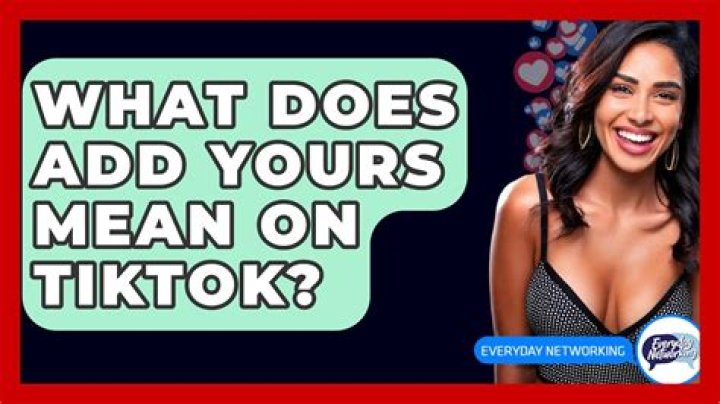 What does "Add Yours" mean on TikTok? How can you use "Add Yours" on TikTok? - SarkariResult